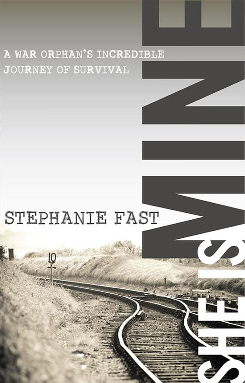 She Is Mine (A War Orphans' Incredible Journey of Survival) - 9780996293808 by Stephanie Fast, 9780996293808