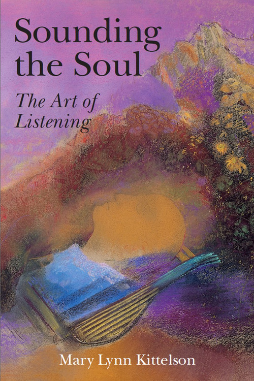 Sounding the Soul (The Art of Listening) by Mary Lynn Kittelson, 9783856305543
