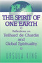 Spirit of One Earth (Reflections on Teilhard De Chardin and Global Spirituality) by Ursula King, 9780913757932