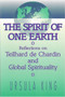 Spirit of One Earth (Reflections on Teilhard De Chardin and Global Spirituality) by Ursula King, 9780913757932
