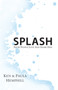 Splash (Show People Love and Share Him) by Ken Hemphill, 9780988985483