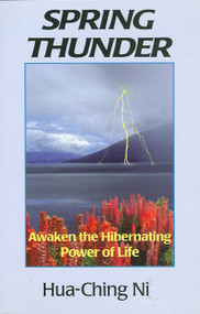 Spring Thunder (Awaken the Hibernating Power of Life) by Hua-Ching Ni, 9780937064771
