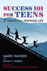 Success 101 for Teens (7 Traits for a Winning Life) by Mark Hansen, Kevin S. Ferber, 9781557788764