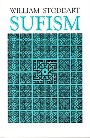 Sufism (The Mystical Doctrines of Islam) by William Stoddart, 9780913757475