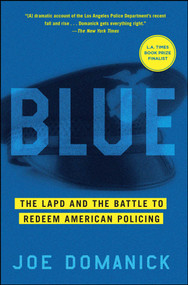 Blue (The LAPD and the Battle to Redeem American Policing) by Joe Domanick, 9781451641103