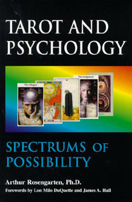 Tarot and Psychology (Spectrums of Possibility) by Arthur Rosengarten, Ph.D, 9781557787842