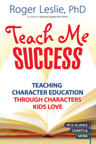 Teach Me SUCCESS! (Teaching Character Education Through Characters Kids Love) by Roger Leslie, 9781886298545