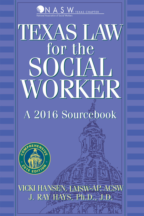 Texas Law for the Social Worker (A 2016 Sourcebook) - 9781886298569 by Vicki Hansen Lmsw-Acp, Acsw, James Ray Hays Ph.D., J.D., 9781886298569
