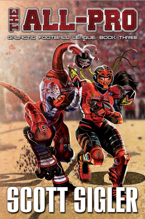 The All-Pro (Galactic Football League: Book Three) by Scott Sigler, 9781939366924