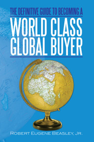 The Definitive Guide to Becoming a World Class Global Buyer by Robert Eugene, 9781493163717