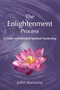The Enlightenment Process (A Guide to Embodied Spiritual Awakening (Revised and Expanded)) by Judith Blackstone, 9781557788733