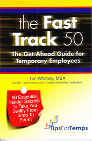 The Fast Track 50 (The Get-Ahead Guide for Temporary Employees) by Tim Whitney, 9781610880428