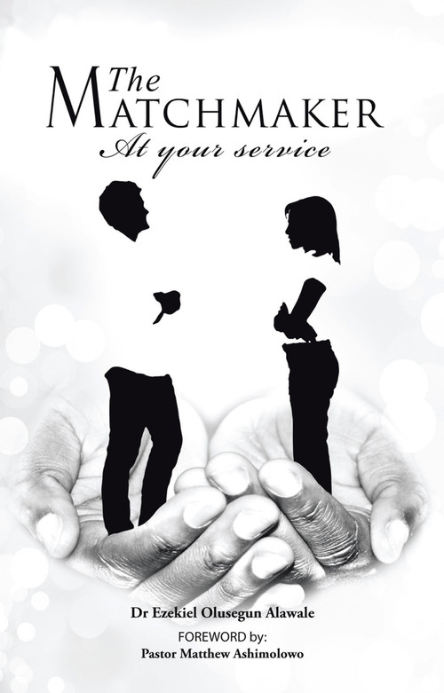 The Matchmaker:At Your Service (At Your Service) by EzekielOlusegun Alawale, 9781491898895