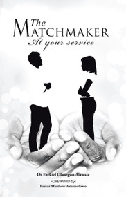 The Matchmaker:At Your Service (At Your Service) by EzekielOlusegun Alawale, 9781491898895