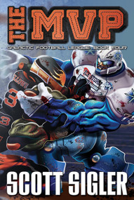 The MVP (Galactic Football League: Book Four) by Scott Sigler, 9781939366931