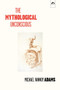 The Mythological Unconscious (Second, Expanded Edition) by Michael Vannoy Adams, 9780882145952