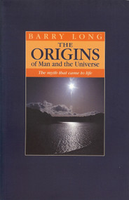 The Origins of Man and the Universe (The Myth that Came to Life) by Barry Long, 9781899324125
