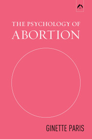 The Psychology of Abortion by Ginette Paris, 9780882145600