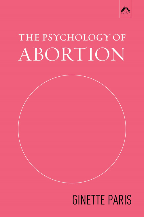 The Psychology of Abortion by Ginette Paris, 9780882145600