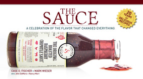 The Sauce (A Celebration of the Flavor that Changed Everything) by Case Fischer, Mark Wieser, John DeMers, Nancy Marr, 9781942945161