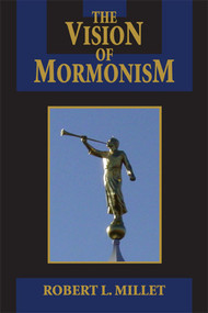 The Vision of Mormonism (Pressing the Boundaries of Christianity) by Robert L. Millet, 9781557788689