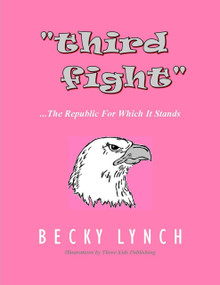 Third Fight (… the Republic for Which It Stands) by Becky Lynch, 9780981606422