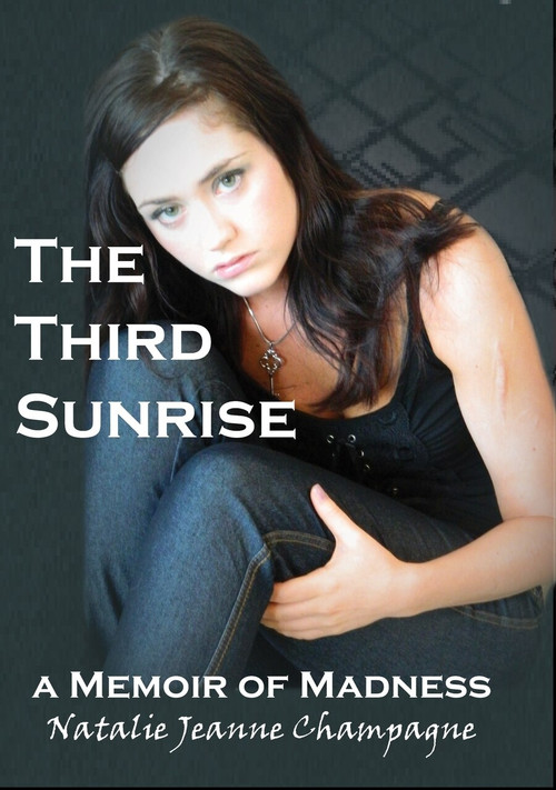 Third Sunrise:A Memoir of Madness (A Memoir of Madness) by Natalie Champagne, 9781926780160