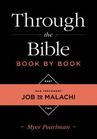 Through the Bible Book by Book (Volume 2: Old Testament Job to Malachi) by Myer Pearlman, 9781624230011
