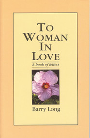 To Woman in Love (A Book of Letters) by Barry Long, 9780950805085