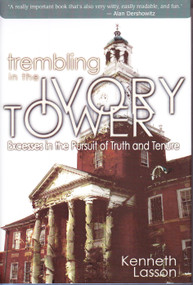 Trembling in the Ivory Tower (Excesses in the Pursuit of Truth and Tenure) by , 9781890862084