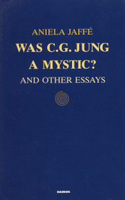 Was C.G. Jung a Mystic? (And Other Essays) by Aniela Jaffe, 9783856305086
