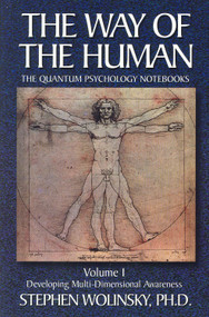 Way of Human, Volume I (Developing Multi-dimensional Awareness, the Quantum Psychology Notebooks) by Stephen Wolinsky, 9780967036205