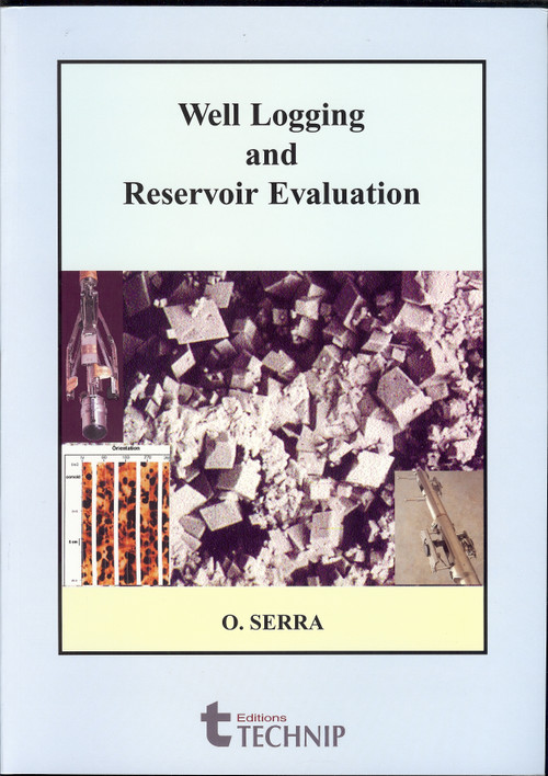 Well Logging and Reservoir Evaluation by Lorenzo Serra, 9782710808817