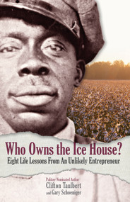 Who Owns the Ice House? (Eight Life Lessons from an Unlikely Entrepreneur) - 9780971305915 by Gary G. Schoeniger, Clifton L. Taulbert, 9780971305915