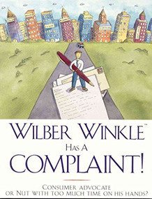Wilber Winkle Has A Complaint! by , 9780963124647
