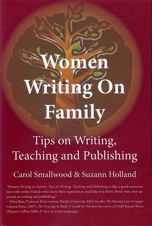 Women Writing on Family:Tips on Writing, Teaching and Publishing (Tips on Writing, Teaching and Publishing) by Suzann Holland, Carol Smallwood, 9781926780139