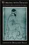 Working with Images (The Theoretical Base of Archetypal Psychology) by Benjamin Sells, 9780882143767