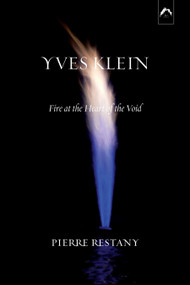 Yves Klein (Fire at the Heart of the Void) - 9780882145648 by Pierre Restany, 9780882145648