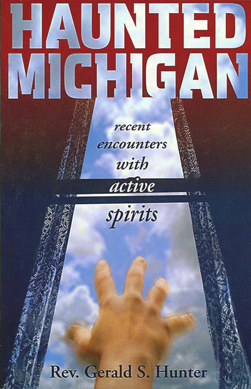 Haunted Michigan (Recent Encounters with Active Spirits) by Gerald S. Hunter, 9781933272009