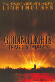 Guiding Lights, Tragic Shadows (Tales of Great Lakes Lighthouses) by Edward Butts, 9781933272023