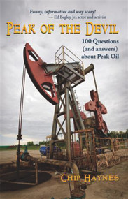 Peak of the Devil (100 Questions (and answers) about Peak Oil) by Chip Haynes, 9780981872032