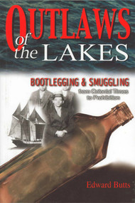 Outlaws of the Lakes (Bootlegging & Smuggling from Colonial Times to Prohibition) by Edward Butts, 9781882376919