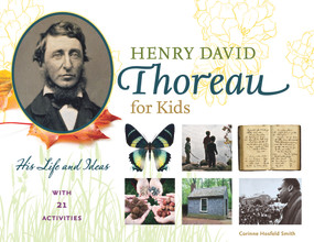Henry David Thoreau for Kids (His Life and Ideas, with 21 Activities) by Corinne Hosfeld Smith, 9781613731468