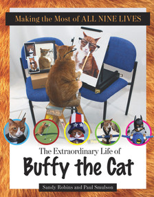 Making the Most of All Nine Lives (The Extraordinary Life of Buffy the Cat) by Sandy Robins, Paul Smulson, 9781629371634