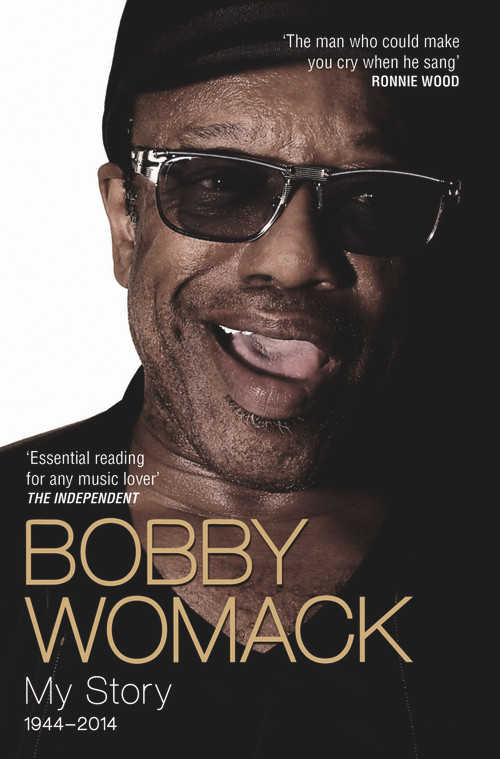 Bobby Womack (My Story 1944 - 2014) by Bobby Womack, Robert Ashton, 9781782199847