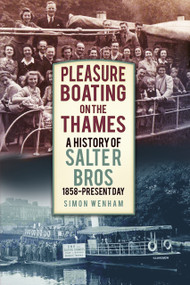 Pleasure Boating on the Thames (A History of Salter Bros, 1858-Present Day) by Simon Wenham, 9780750958332