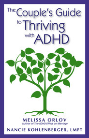 The Couple's Guide to Thriving with ADHD by Melissa Orlov, Nancie Kohlenberger, 9781937761103