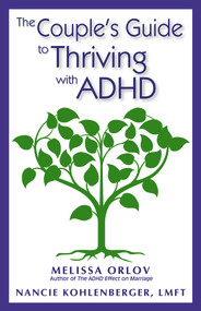 The Couple's Guide to Thriving with ADHD by Melissa Orlov, Nancie Kohlenberger, 9781937761103