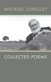 Collected Poems | Michael Longley by Michael Longley, 9781930630314