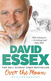 Over the Moon (My Autobiography) by David Essex, 9780753540343